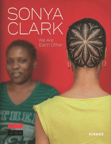 Elissa Auther, Andrew Blauvelt, Monica Obniski, Renée Ater, Leslie King-Hammond, Lowery Stokes Sims, Elissa Auther, Laura Mott - Sonya Clark, Inbunden