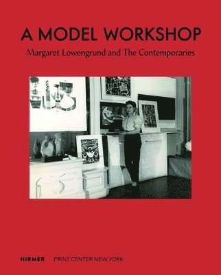 A Model Workshop: Margaret Lowengrund and The Contemporaries 1