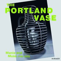 bokomslag The Portland Vase: Mania & Muse (1780-2023)