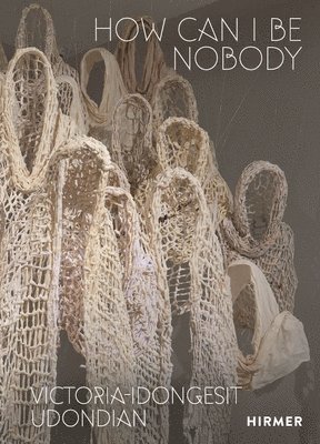 Sylvester Okwunodu Ogbechie - Victoria-Idongesit Udondian: How Can I Be Nobody, Inbunden