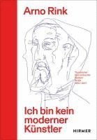 bokomslag Arno Rink. Ich bin kein moderner Künstler