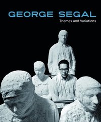 bokomslag George Segal: Themes and Variations