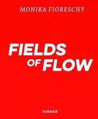 bokomslag Monika Fioreschy: Fields of Flow