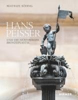 bokomslag Hans Peisser und die Nürnberger Bronzeplastik