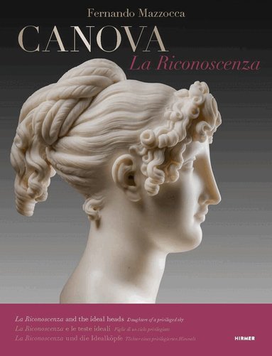 Fernando Mazzocca - Canova: La Riconoscenza, Inbunden