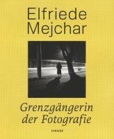 Anton Holzer, Harald Krejci, Frauke Kreutler, Edgar Lissel, Gerda Ridler, Alexandra Schantl, Kerstin Stremmel - Elfriede Mejchar, Inbunden