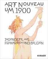 bokomslag Art Nouveau Um 1900: Jugendstil Aus Frankreich Und Belgien
