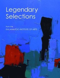 bokomslag Legendary Selections from the Kalamazoo Institute of Arts