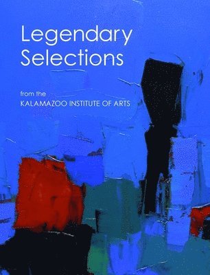 Legendary Selections from the Kalamazoo Institute of Arts 1