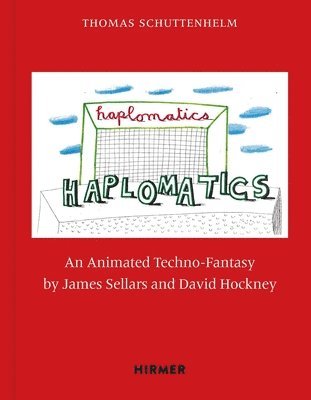 Thomas Schuttenhelm - James Sellars and David Hockney: Haplomatics, Inbunden