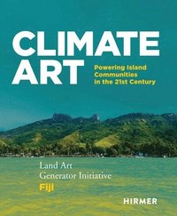 bokomslag Climate Art: Powering Island Communities in the 21st Century. Land Art Generator Initiative & Fiji