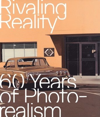 Daniel Zamani - Rivaling Reality: 60 Years of Photorealism, Inbunden