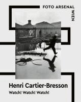 Kathrin Baumstark, Ulrich Pohlmann - Watch! Watch! Watch! Henri Cartier-Bresson, Inbunden