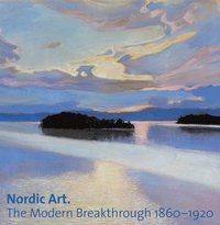 bokomslag Nordic Art: The Modern Breakthrough 1860-1920