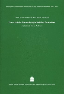 Ulrich Stottmeister, Karin-Dagmar Wendlandt - Das Technische Potenzial Ungewohnlicher Prokarioten: Methanoxidierende Bakterien, Häftad