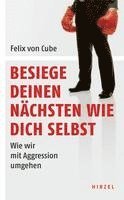 bokomslag Besiege Deinen Nachsten Wie Dich Selbst: Wie Wir Mit Aggression Umgehen