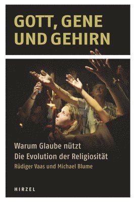 Gott, Gene Und Gehirn: Warum Glaube Nutzt. Die Evolution Der Religiositat. Hirnforscher Entdecken, Was Im Kopf Religioser Menschen VOR Sich G 1