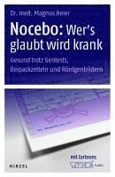 Magnus Heier - Nocebo: Wer's Glaubt Wird Krank: Gesund Trotz Gentests, Beipackzetteln Und Rontgenbildern, Inbunden