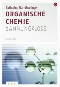 bokomslag Organische Chemie Fur Ahnungslose: Eine Einstiegshilfe Fur Studierende
