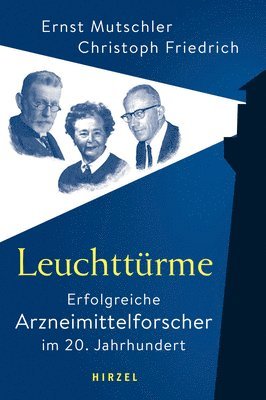 bokomslag Leuchtturme - Erfolgreiche Arzneimittelforscher Im 20. Jahrhundert: 66 Mediziner, Die Ausserordentlichen Fortschritte Zur Entwicklung Der Medikamentos