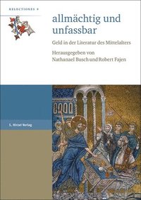 bokomslag Allmachtig Und Unfassbar: Geld in Der Literatur Des Mittelalters