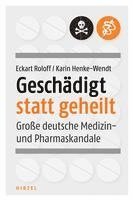 bokomslag Geschadigt Statt Geheilt: Grosse Deutsche Medizin- Und Pharmaskandale