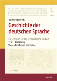 bokomslag Geschichte Der Deutschen Sprache: Ein Lehrbuch Fur Das Germanistische Studiumteil 1: Einfuhrung, Vorgeschichte Und Geschichte