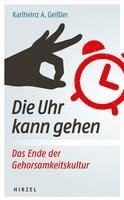 bokomslag Die Uhr kann gehen. Das Ende der Gehorsamkeitskultur.