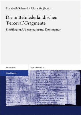 Elisabeth Schmid, Clara Strijbosch - Die Mittelniederlandischen 'Perceval'-Fragmente: Einfuhrung, Ubersetzung Und Kommentar, Inbunden