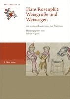 Hans Rosenplut: Weingrusse Und Weinsegen: Mit Weiteren Liedern Aus Der Tradition 1