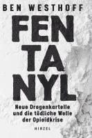 bokomslag Fentanyl: Neue Drogenkartelle Und Die Todliche Welle Der Opioidkrise / Ben Westhoff Recherchierte Vier Jahre Lang Zum Globalen N