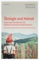 bokomslag Okologie Und Heimat: Gutes Leben Fur Alle Oder Die Ruckkehr Der Braunen Naturschutzer