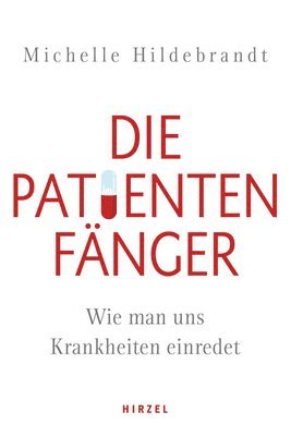 bokomslag Die Patientenfanger: Wie Man Uns Krankheiten Einredet