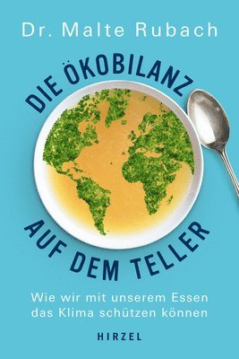 bokomslag Die Okobilanz Auf Dem Teller: Wie Wir Mit Unserem Essen Das Klima Schutzen Konnen