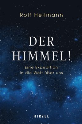 Der Himmel!: Eine Expedition in Die Welt Uber Uns