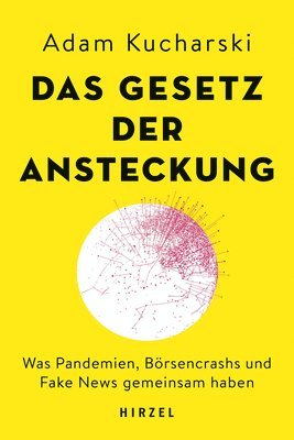 Adam Kucharski - Das Gesetz Der Ansteckung: Was Pandemien, Borsencrashs Und Fake News Gemeinsam Haben U Wie Sich Ideen, Trends Und Krisen in Der Zeit Hoher Vernetzung, Inbunden