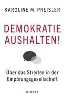 Demokratie Aushalten!: Uber Das Streiten in Der Emporungsgesellschaft 1