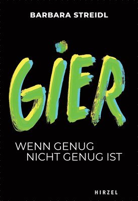 Barbara Streidl - Gier: Wenn Genug Nicht Genug Ist, Häftad
