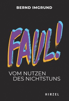 Faul!: Vom Nutzen Des Nichtstuns 1