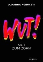 Wut!: Mut Zum Zorn