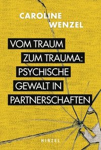 bokomslag Vom Traum zum Trauma. Psychische Gewalt in Partnerschaften.