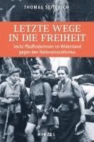 Thomas Seiterich - Letzte Wege in Die Freiheit: Sechs Pfadfinderinnen Im Widerstand Gegen Den Nationalsozialismus, Inbunden