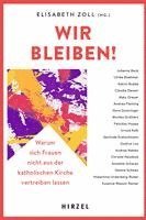 bokomslag Wir Bleiben!: Warum Sich Frauen Nicht Aus Der Katholischen Kirche Vertreiben Lassen U 17 Prominente Frauen Erzahlen Ehrlich Ihre Kri