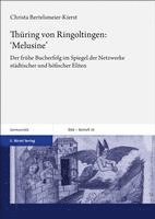 Christa Bertelsmeier-Kierst - Thuring Von Ringoltingen: 'Melusine': Der Fruhe Bucherfolg Im Spiegel Der Netzwerke Stadtischer Und Hofischer Eliten, Inbunden