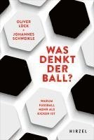 bokomslag Was Denkt Der Ball?: Warum Fussball Mehr ALS Kicken Ist