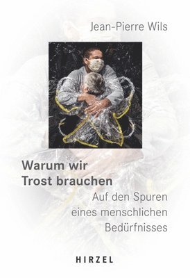 bokomslag Warum Wir Trost Brauchen: Auf Den Spuren Eines Menschlichen Bedurfnisses