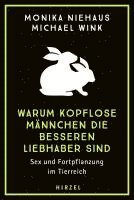 bokomslag Warum Kopflose Mannchen Die Besseren Liebhaber Sind: Sex Und Fortpflanzung Im Tierreich