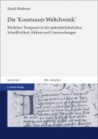 bokomslag Die 'Konstanzer Weltchronik': Modulare Textpraxis in Der Spatmittelalterlichen Schriftlichkeit. Edition Und Untersuchungen