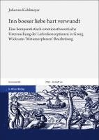 Inn Boeser Liebe Hart Verwundt: Eine Komparatistisch-Emotionstheoretische Untersuchung Der Liebeskonzeptionen in Georg Wickrams 'Metamorphosen'-Bearbe