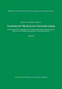 bokomslag Geschichte Der Physik an Der Universitat Leipzig: Die Physik Und Ihre Verflechtung Mit Der Mathematik Und Den Nachbardisziplinen in Der Zeit Des 600-J